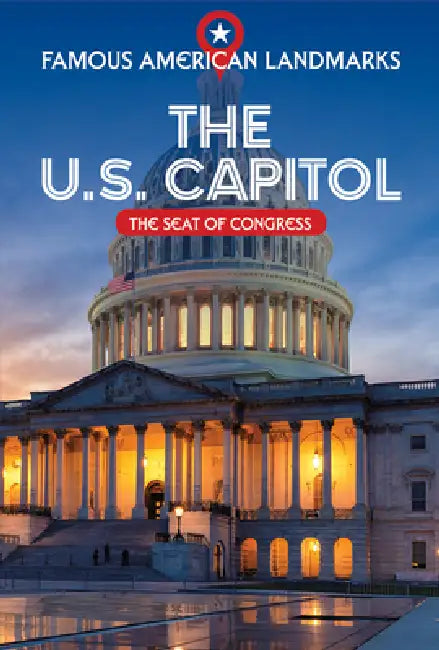 The U.S. Capitol: The Seat of Congress by Kathryn Walton