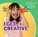 I Get Creative to Cope by Caitie McAneney