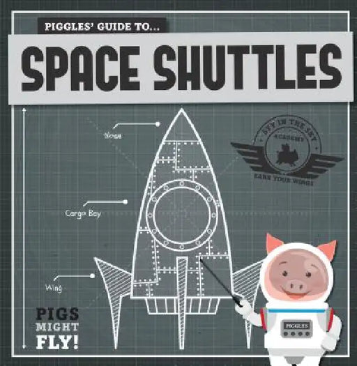 Piggles' Guide to Space Shuttles by Kirsty Holmes