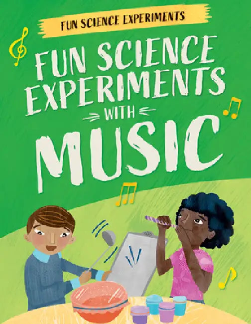 Fun Science Experiments with Music by Claudia Martin, Annie Wilkinson
