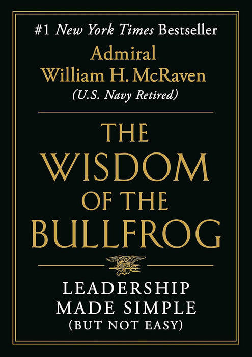 Wisdom of the Bullfrog: Leadership Made Simple (But Not Easy)