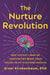 The Nurture Revolution: Grow Your Baby's Brain and Transform Their Mental Health Through the Art of Nurtured Parenting by Greer Kirshenbaum Phd