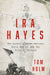 IRA Hayes: The Akimel O'Odham Warrior, World War II, and the Price of Heroism by Tom Holm