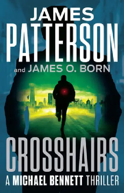 Crosshairs: A Michael Bennett Thriller by James Patterson