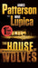 The House of Wolves: Bolder Than Yellowstone or Succession, Patterson and Lupica's Power-Family Thriller Is Not to Be Missed by James Patterson