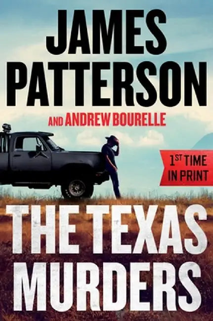 The Texas Murders: Everything Is Bigger in Texas--Especially the Murder Cases by James Patterson