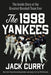 The 1998 Yankees: The Inside Story of the Greatest Baseball Team Ever by Jack Curry