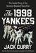 The 1998 Yankees: The Inside Story of the Greatest Baseball Team Ever by Jack Curry