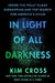 In Light of All Darkness: Inside the Polly Klaas Kidnapping and the Search for America's Child by Kim Cross