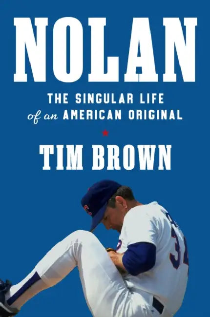Nolan: The Singular Life of an American Original by Tim Brown