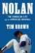 Nolan: The Singular Life of an American Original by Tim Brown