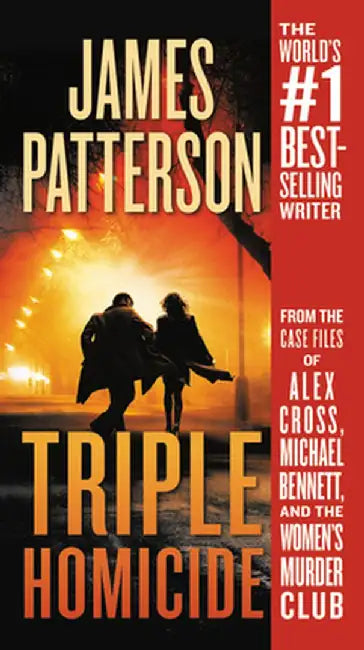 Triple Homicide: From the Case Files of Alex Cross Michael Bennett and the Women's Murder Club by Patterson, James