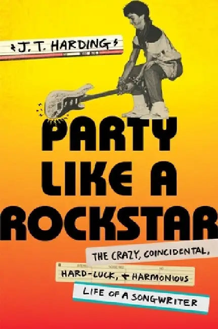 Houston, We Have a Problem Child: The Crazy, Coincidental, Hard-Luck, and Harmonious Life of a Songwriter by J. T. Harding
