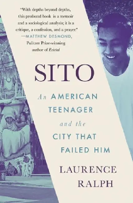 Sito: An American Teenager and the City That Failed Him by Laurence Ralph