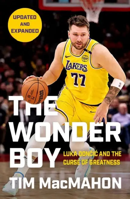 The Wonder Boy: Luka Doncic and the Curse of Greatness by Tim Macmahon