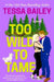 Too Wild to Tame by Tessa Bailey