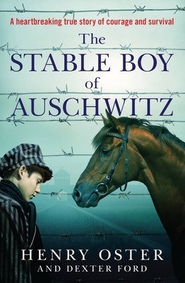 The Stable Boy of Auschwitz by Henry Oster