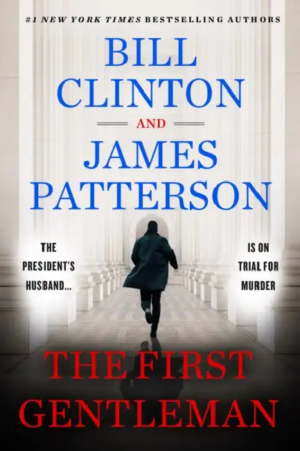 The First Gentleman: A Thriller by James Patterson, Bill Clinton