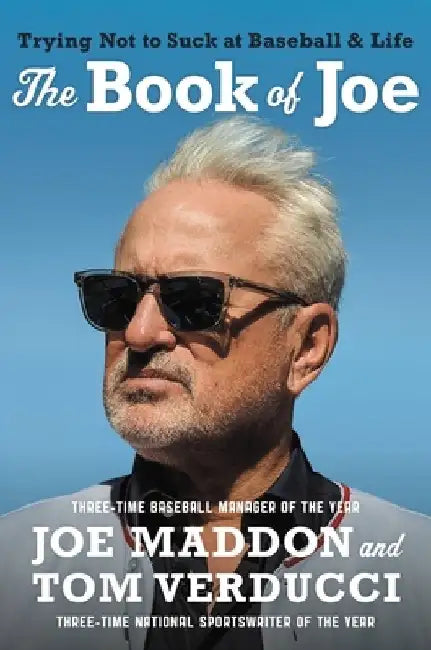 The Zen of Joe: Trying Not to Suck at Baseball and Life by Joe Maddon