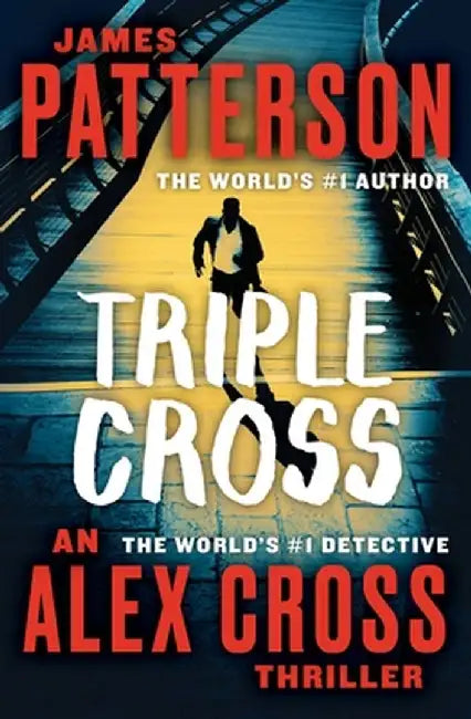 Triple Cross: The Greatest Alex Cross Thriller Since Kiss the Girls by James Patterson