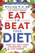 Eat to Beat Your Diet: A 21-Day Plan to Activate Your Health Defenses, Lose Weight, and Maximize Healing by William W. Li