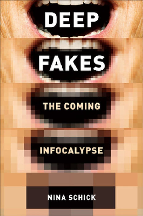 Deepfakes: The Coming Infocalypse by Nina Schick
