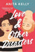 Love & Other Disasters by Anita Kelly