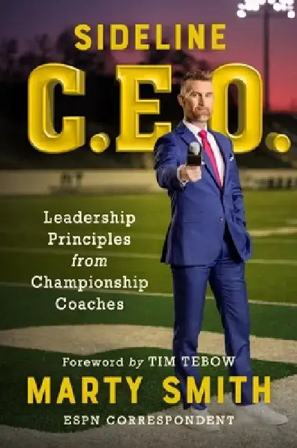 Sideline CEO: Leadership Principles from Championship Coaches by Marty Smith