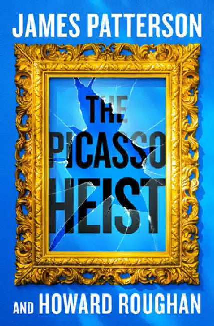 The Picasso Heist: A Thriller by James Patterson