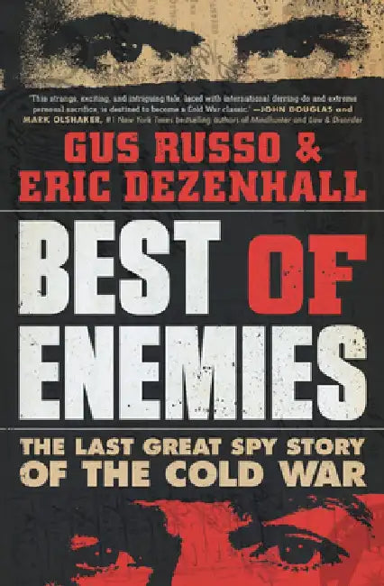Best of Enemies: The Last Great Spy Story of the Cold War by Eric Dezenhall