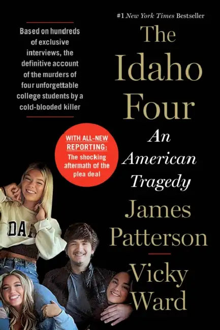 The Idaho Four: An American Tragedy by James Patterson, Vicky Ward
