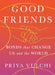 Good Friends: Bonds That Change Us and the World by Priya Vulchi