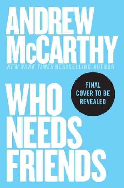 Who Needs Friends: An Unscientific Examination of Male Friendship Across America by Andrew McCarthy