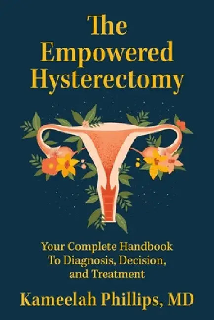 The Empowered Hysterectomy by Kameelah Phillips