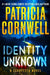 Identity Unknown by Patricia Cornwell
