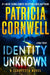 Identity Unknown by Patricia Cornwell