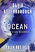 Ocean: Earth's Last Wilderness by David Attenborough