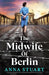 The Midwife of Berlin by Anna Stuart