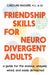 Friendship Skills for Neurodivergent Adults: A Guide for the Anxious, Uniquely Wired, and Easily Distracted by Caroline Maguire