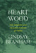 Heartwood: The Wisdom and Healing Kinship of Trees by Lindsay Branham