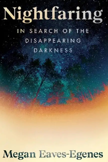Nightfaring by Megan Eaves-Egenes