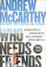 Who Needs Friends: An Unscientific Examination of Male Friendship Across America by Andrew McCarthy