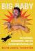 Big Baby: On Endings, Beginnings, and an Interdimensional Cat by Kevin James Thornton