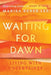 Waiting for Dawn by Marisa R. Lee