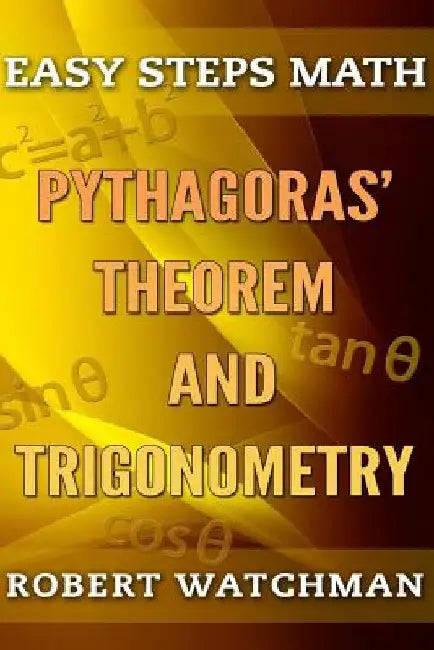 Pythagoras' Theorem and Trigonometry by Robert Watchman