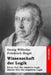 Wissenschaft der Logik: Erster Teil: Die objektive Logik + Zweiter Teil: Die subjektive Logik by Hegel, Georg Wilhelm Friedrich