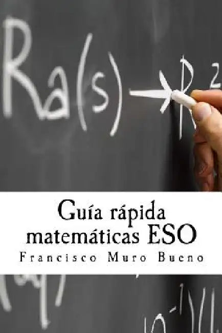 Guía rápida matemáticas ESO by Muro Bueno, Francisco