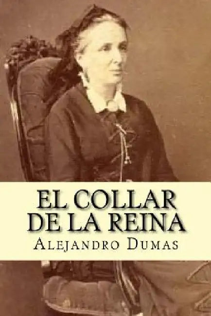 El Collar de La Reina (Spanish Edition) by Dumas, Alejandro