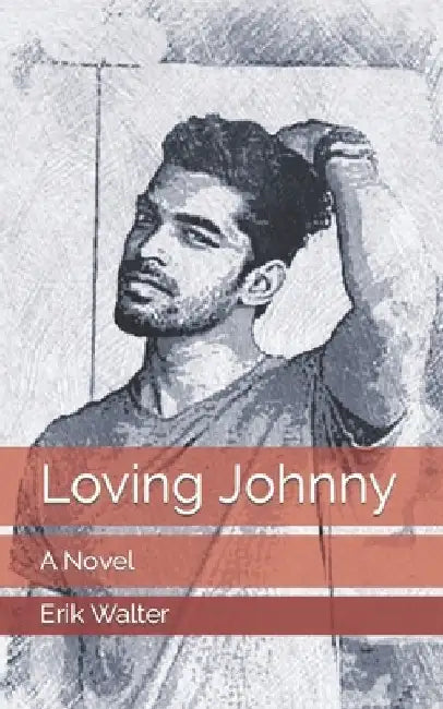 Loving Johnny by Erik M. Walter
