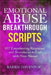 Emotional Abuse Breakthrough Scripts: 107 Empowering Responses and Boundaries To Use With Your Abuser by Barrie Davenport
